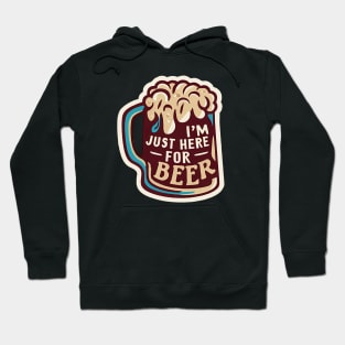 I´m Just Here For The Beer Hoodie